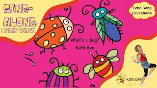 What's a Bug? [With Lyrics] | Bug Songs | Educational Songs | Echo Songs | Fun Kids Song