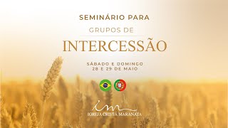 29/05/2022- [08h00] Igreja Cristã Maranata - Seminário de Grupo de Intercessão