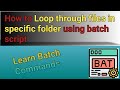 How to Create Batch File to loop through files in directory | Batch Scripting