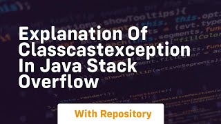 Explanation of ClassCastException in Java Stack Overflow