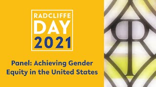 Radcliffe Day 2021 Panel: “Achieving Gender Equity in the United States”