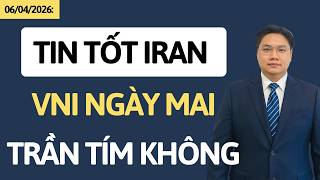 Chứng khoán hôm nay | Nhận định thị trường | Tin tốt Iran, Vnindex ngày mai tăng trần tím không