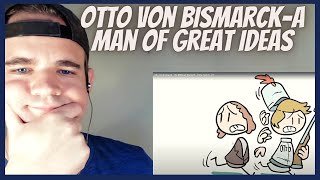 AMERICAN REACTS TO Otto von Bismarck-A Man of Great Ideas!