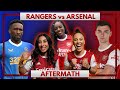 Rangers vs Arsenal | Aftermath Ft. Helen & Charlene