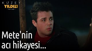 Kuzey Yıldızı İlk Aşk | Mete'nin Acı Hikayesi...