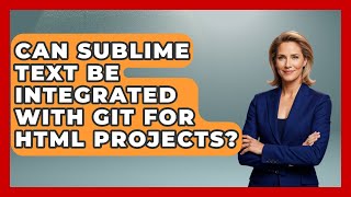 Can Sublime Text Be Integrated With Git For HTML Projects? | Simple HTML Studio News