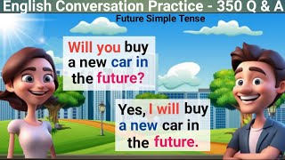 English Conversation Practice | 350 Questions and Answers | Future Simple Tense Practice