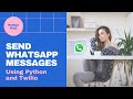 Send WhatsApp Messages Using Python and Twilio