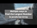 Find max element in array JavaScript | Find largest number in array JavaScript using function JS