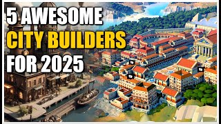 Top 5 City Building Games To Look Forward To In 2025!