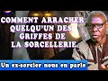 Comment arracher quelqu' un des griffes de la Sorcellerie. Un ex sorcier nous en parle