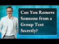 Can You Remove Someone from a Group Text Secretly?