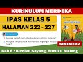 IPAS KELAS 5 HALAMAN 222-227 KURIKULUM MERDEKA || BAB 8