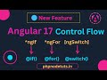⚡Angular 17 Control Flow | Angular 17 New Features |Angular 17 Tutorial |Angular 17 New Control Flow
