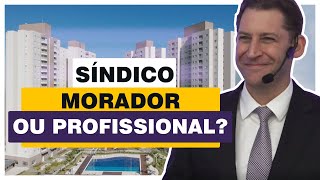 Rodrigo Karpat | POR QUE ESCOLHER UM SÍNDICO PROFISSIONAL OU MORADOR?