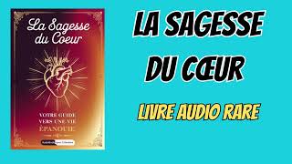 La sagesse du cœur: Votre guide vers une vie épanouie | livresaudio