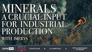 Minerals, A Crucial Input for Industrial Production w/ Imerys | Bring It Home