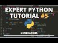 Expert Python Tutorial #5 - Generators