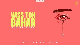 VASS TOH BAHAR (official song) Rattan Sidhu | Latest Punjabi Songs 2022 | The Hood Music