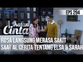 IKATAN CINTA - Merasa Sakit!! Rosa Syok Saat Al Cerita Tentang Elsa Dan Mama Sarah