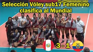 Perú Clasifica al Mundial Vóley sub 17 - al derrotar 3-1 a Ecuador- Sudamericano U17 Femenino   Perú