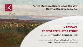 Kresowa Przestrzeń Literatury. Odcinek 4. Teodor Tomasz Jeż (Zygmunt Miłkowski)