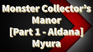 Last Cloudia | Aldana Monster Collector's Manor Part 1 - Myura | NP Ryken