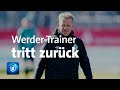 Ermittlungen der Staatsanwaltschaft: Werder Bremens Trainer Markus Anfang tritt zurück