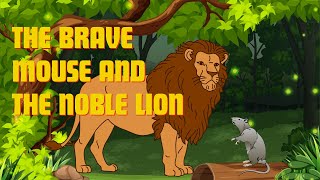 The Brave Mouse and the Noble Lion