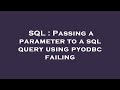 SQL : Passing a parameter to a sql query using pyodbc failing