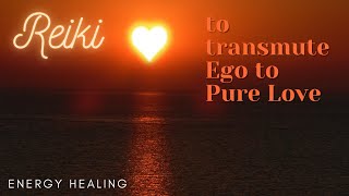 Reiki to Transmute Ego to Pure Love