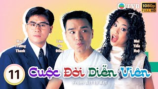 Phim TVB Cuộc Đời Diễn Viên (From Act to Act ) 11/20 | Mai Tiểu Huệ, Lê Diệu Tường | 1996