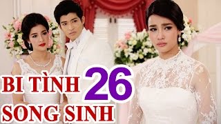 Bi tình song sinh Tập 26 - Tập cuối, Bản đẹp, Phim Thái Lan VTC9 Let's Viet