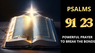 POWERFUL PRAYER FROM PSALM 91 AND 23 TO BREAK THE BONDS