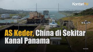 AS Sebut Kehadiran China di Sekitar Terusan Panama Jadi Masalah Keamanan | KONTAN News