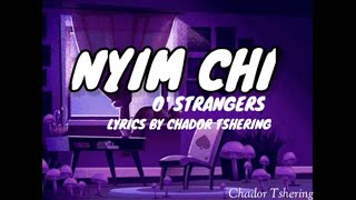 NYIM CHI- @O' Strangers l lyrics video l