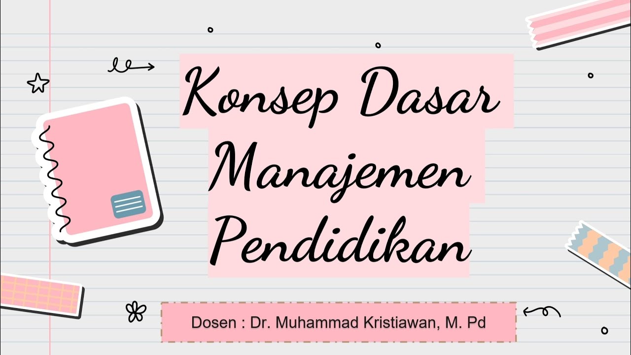 BAB 1 - KONSEP DASAR MANAJEMEN PENDIDIKAN || @Dr Muhammad Kristiawan ...