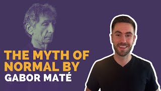 The Myth of Normal by Gabor Maté | Summary Chapter by Chapter | Jackson Kerchis