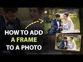 How to Add a Frame to a Photo in a Click