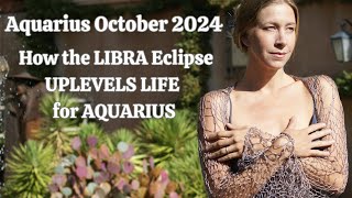 Aquarius October 2024. UPLEVELED LIFE for AQUARIUS from the LIBRA ECLIPSE [Astrology Horoscope]