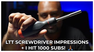 LTT Screwdriver Impressions \u0026 A Big Thank You For 1000 Subs! 🙏🏾❤️