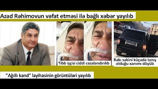 Günün əsas xəbərləri. Məmur övladı tanımadığı xanımı niyə döyüb?Azad Rəhimov vəfat edib...28.04.2021