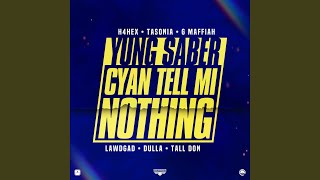 Cyan Tell Mi Nothing (feat. H4Hex, Tasonia, G Maffiah, LawdGad, Dulla YPW & Talldon)