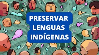 ¿Cómo podemos preservar las LENGUAS INDÍGENAS de México?