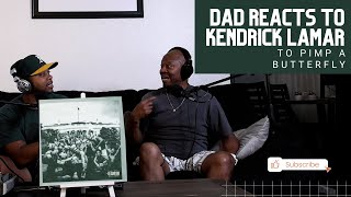 Dad Reacts to Kendrick Lamar - To Pimp A Butterfly