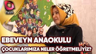 Çocuklarımıza Öğretmemiz Gerekenler -1 | Ebeveyn Anaokulu