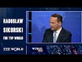 Poland's Foreign Minister for TVP World | Radosław Sikorski