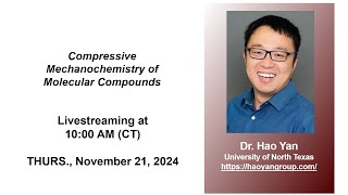 Dr. Hao Yan - Compressive Mechanochemistry of Molecular Compounds