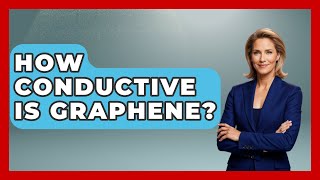 How Conductive Is Graphene? - Chemistry For Everyone