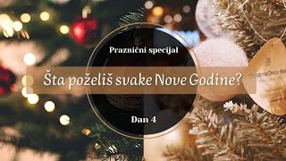 PRAZNIČNI SERIJAL - Šta poželiš svake Nove Godine? ***dan 4